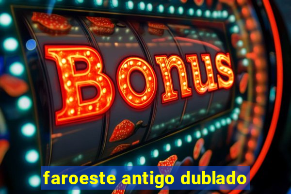 faroeste antigo dublado